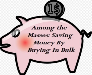 Among the Masses Saving Money By Buying In Bulk