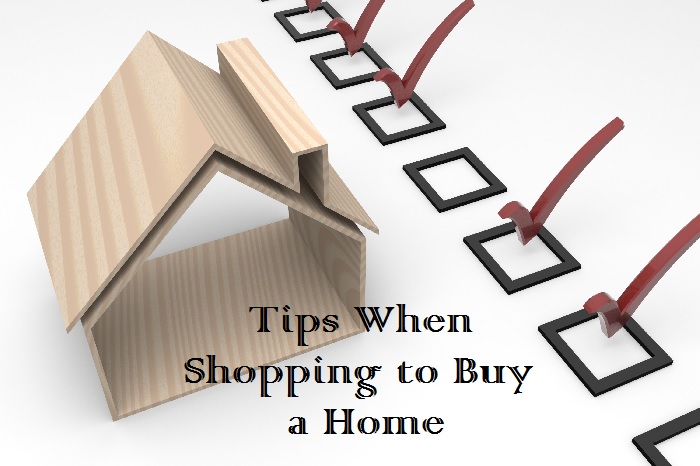 Tips When Shopping to Buy a Home