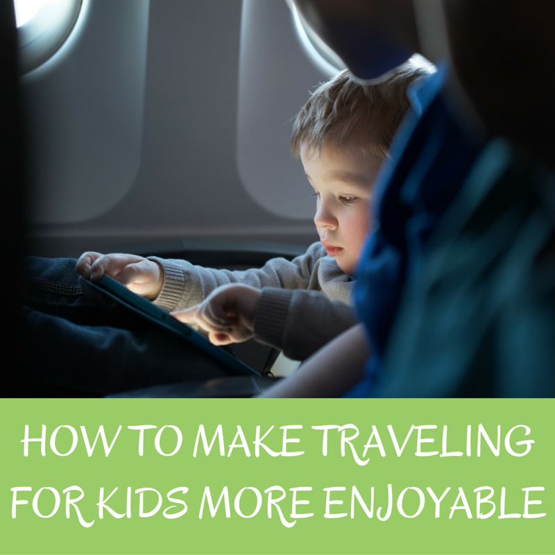 HOW TO MAKE TRAVELING FOR KIDS MORE ENJOYABLE nc